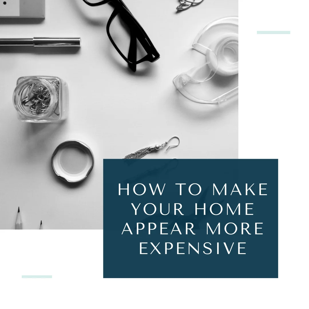 How to make your home appear more expensive